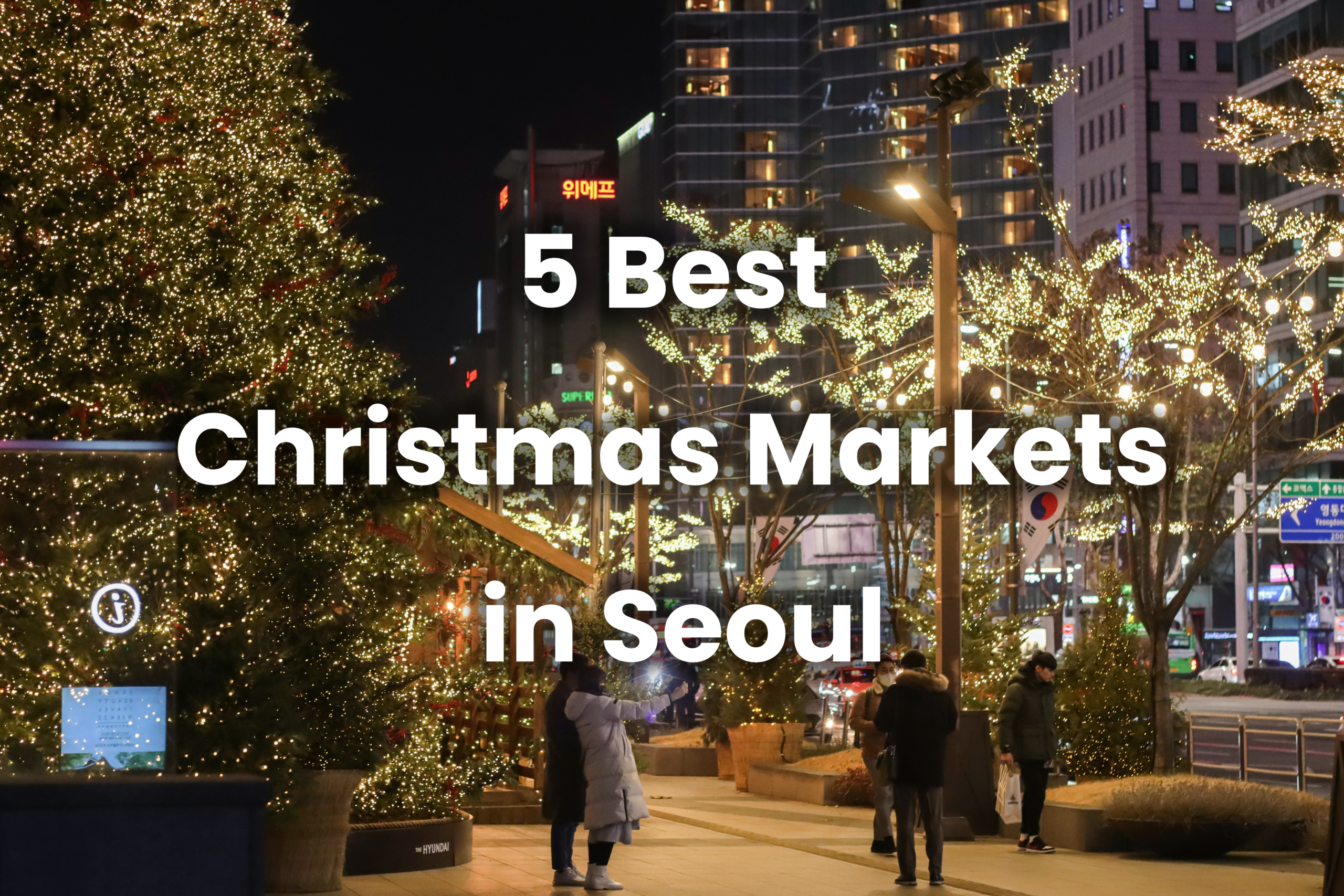 Christmas in Seoul: 5 Christmas Markets That Will Make Your Holiday Magical (2025)